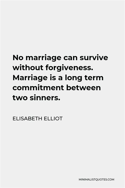 Elisabeth Elliot Quote No Marriage Can Survive Without Forgiveness