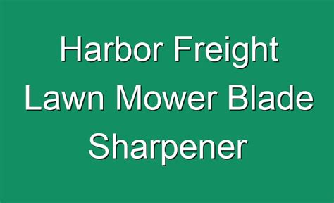 Harbor Freight Lawn Mower Blade Sharpener