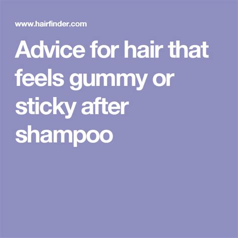 Advice For Hair That Feels Gummy Or Sticky After Shampoo