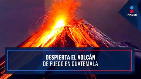Entra En Erupci N El Volc N De Fuego En Guatemala Noticias Con