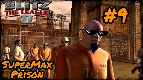 blitz the league 2 milltown correctional vs supermax prison youtube