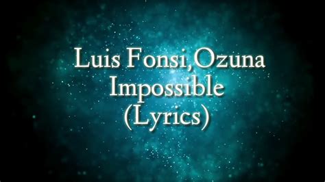Luis fonsi, mauricio rengifo, andres torres, jan carlos ozuna rosado, vicente saavedra. Luis Fonsi,- ...😀Ozuna😀 impossible😀 (lyrics video) - YouTube