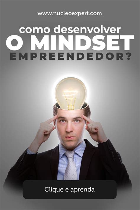 Existem alguns pontos que são fundamentais para desenvolver um mindset empreendedor Descubra os