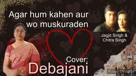 Agar Hum Kahen Aur Wo Muskuraden Cover Song By Debajani Youtube
