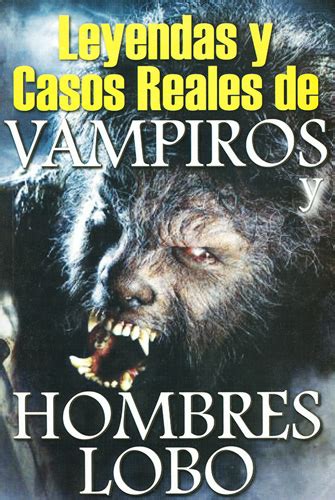 Librería Morelos Leyendas Y Casos Reales De Vampiros Y Hombres Lobo