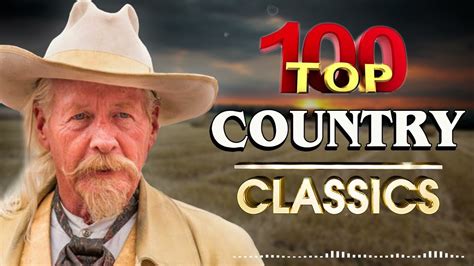 Greatest Hits Classic Country Songs Of All Time The Best Of Old