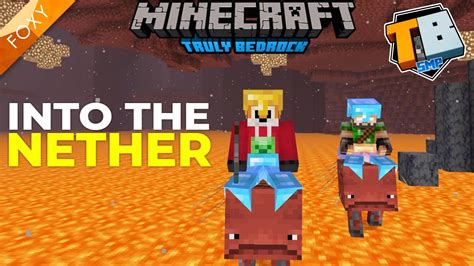 Into The Nether Truly Bedrock Season 2 13 Minecraft Bedrock