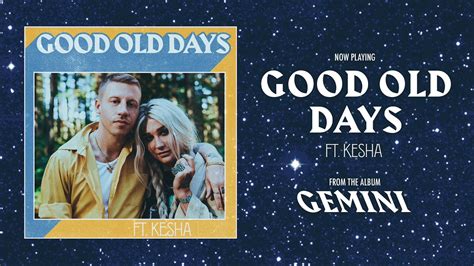 Discover 9 quotes tagged as good old days quotations: MACKLEMORE FEAT KESHA - GOOD OLD DAYS - YouTube