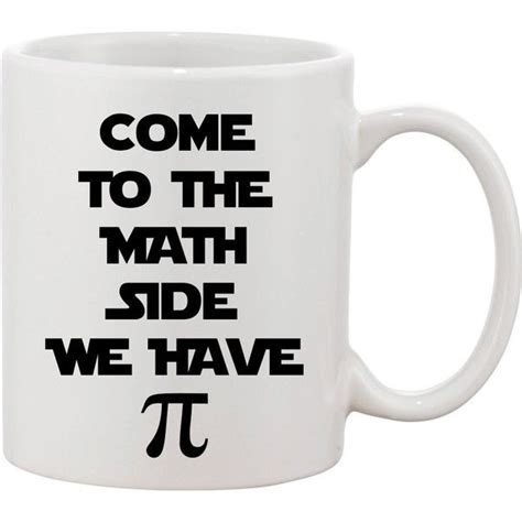 Funny Pi Coffee Mug Come To The Math Side We Have Pi Mug I Love Pi 12 Liked On Polyvore