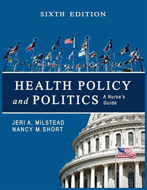 Health Policy And Politics A Nurse S Guide 6th Edition By Jeri A Milstead Goodreads