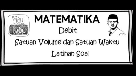 Debit Satuan Volume And Satuan Waktu Part 23 Youtube