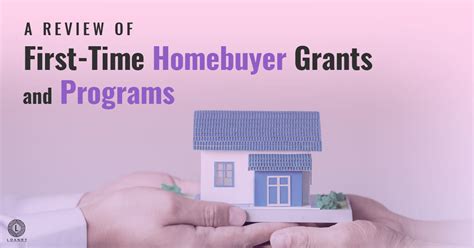 a review of first time homebuyer grants and programs loanry