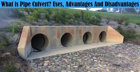What Is Pipe Culvert Uses Advantages And Disadvantages Engineering Images