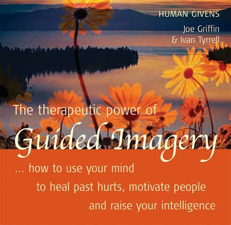 The Therapeutic Power Of Guided Imagery Human Givens Publications