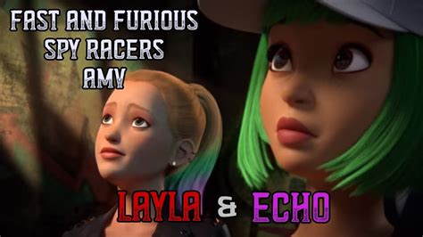 Fast And Furious Spy Racers Amv Écho And Layla Youtube