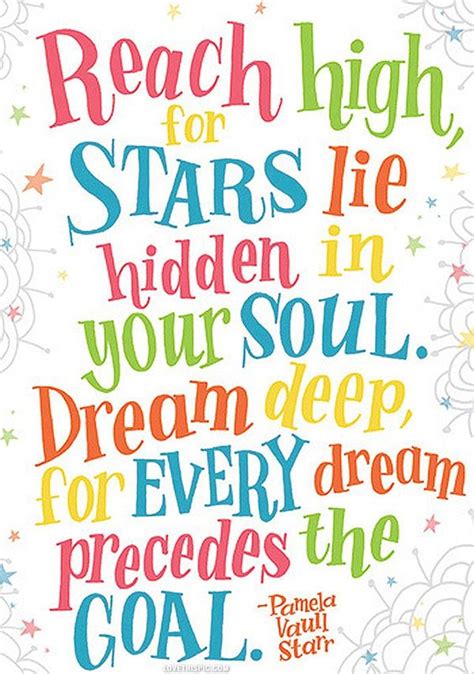 It isn't a calamity to die with dreams unfulfilled, but it is a calamity not to dream…it is not a disgrace not to reach the stars, but it is a disgrace to have no stars to reach for. 25 Motivational 'Reach for the Stars' Quotes to Dream Big ...