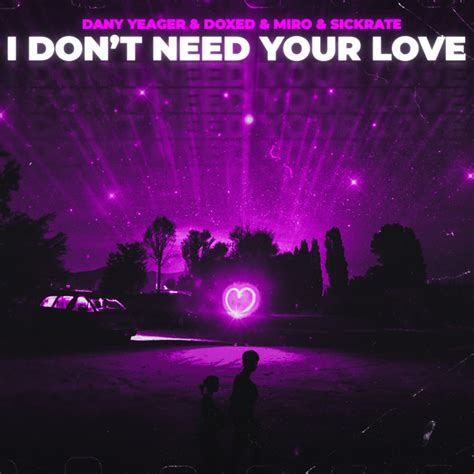 I Dont Need Your Love Single By Various Artists Spotify