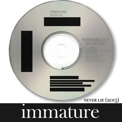 New Music Immature Release 2015 Version Of Smash Hit Never Lie