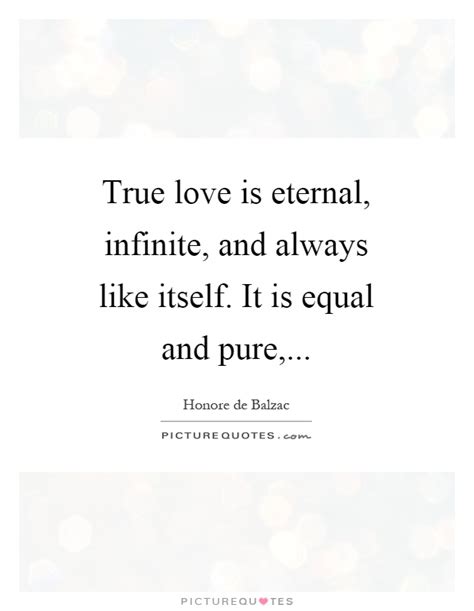 True Love Is Eternal Infinite And Always Like Itself It Is
