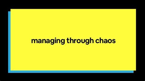 Managing Through Chaos