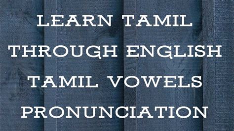 It has more than 32549 english words with tamil meanings, synonyms and. Learn Tamil through English: Tamil Vowels Pronunciation - YouTube
