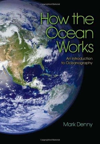 How The Ocean Works An Introduction To Oceanography Mark Denny