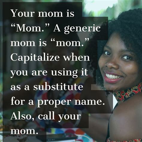 Your Mom Is “mom” A Generic Mom Is “mom” Capitalize When You Are