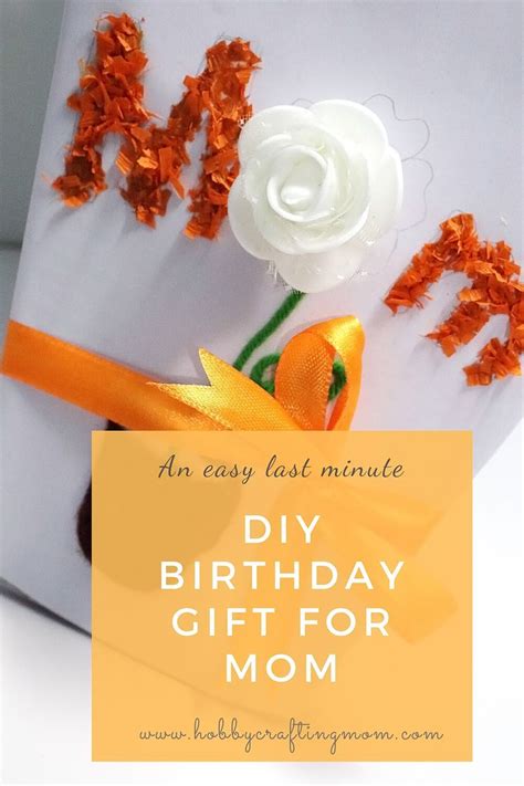DIY BIRTHDAY GIFT FOR MOM Diy Birthday Gifts For Mom Diy Birthday