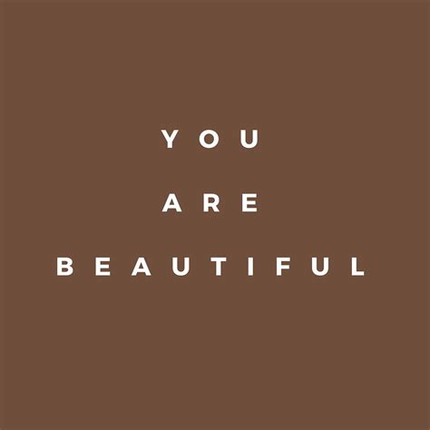 We Are All Beautiful ☮ Quote Aesthetic Brown Aesthetic