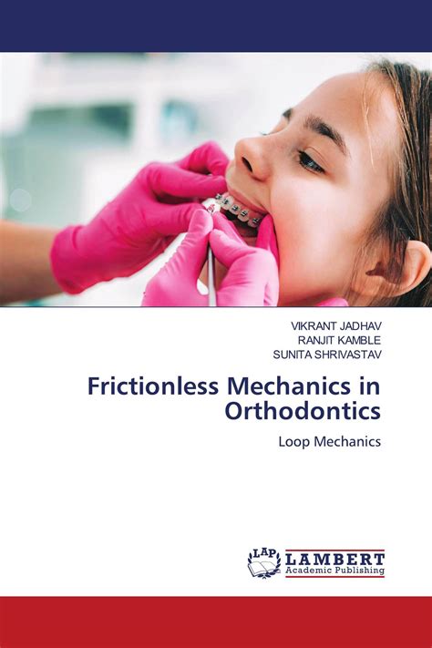 Frictionless Mechanics In Orthodontics 978 620 6 15323 8