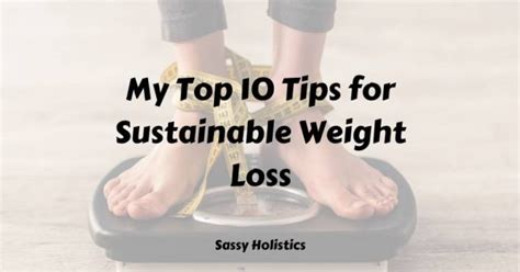 My Top 10 Tips For Sustainable Weight Loss Sassy Holistics