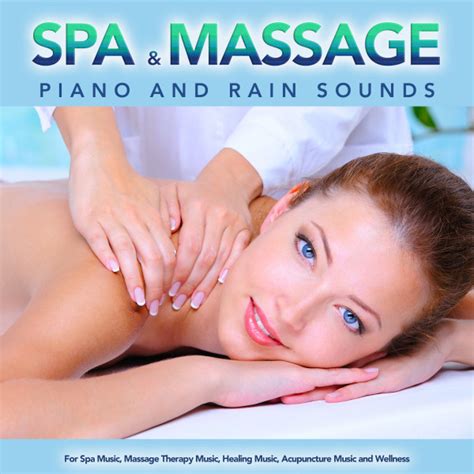 Spa And Massage Piano And Rain Sounds For Spa Music Massage Therapy
