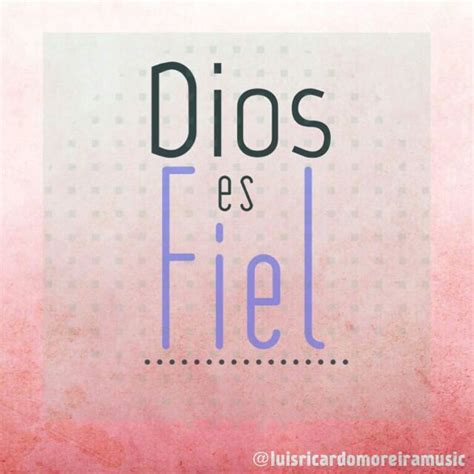 Dios Es Fiel Dios Yesterday And Today Quotes