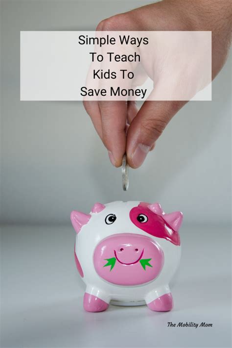 Simple Ways To Teach Kids To Save Money The Mobility Mom Teaching