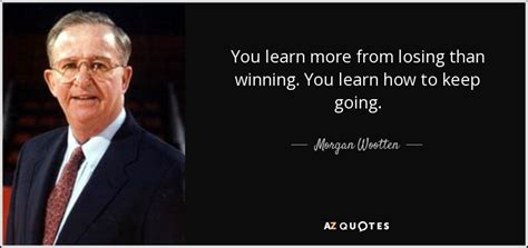 Morgan Wootten Quote You Learn More From Losing Than Winning You