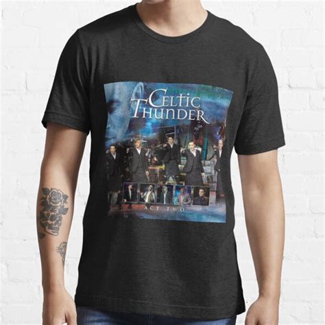 Act Two By Celtic Thunder T Shirt For Sale By Jetlexi28 Redbubble