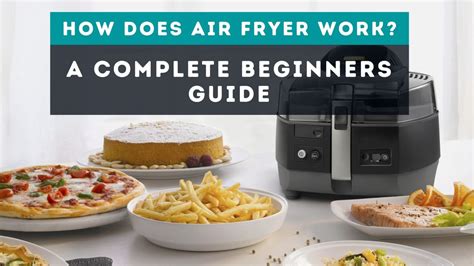 How Does Air Fryer Work A Complete Beginners Guide