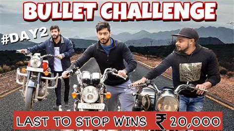Bullet Challenge Last To Stop Wins ₹ 20000 Youtube