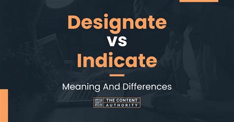 Designate Vs Indicate Meaning And Differences