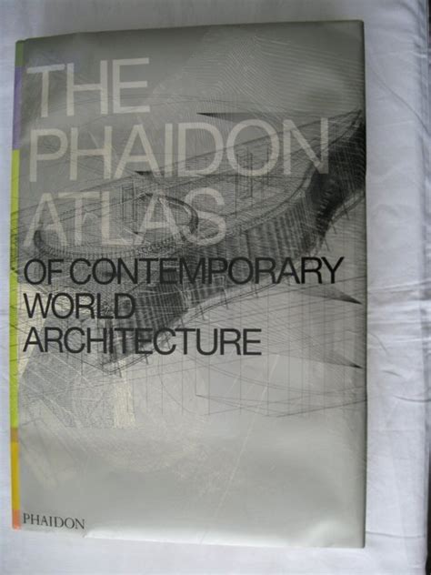 The Phaidon Atlas Of Contemporary World Architecture 2004 Catawiki