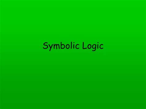 Ppt Symbolic Logic Powerpoint Presentation Free Download Id9278060