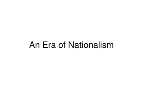 Ppt An Era Of Nationalism Powerpoint Presentation Free Download Id