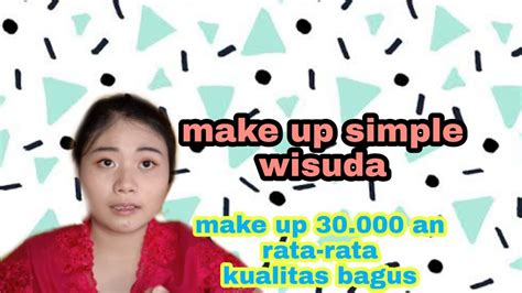 Make Up Wisuda Natural Make Up Wisuda Tahan Lama Shellia Maria Youtube