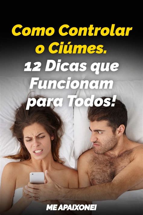 como controlar o ciúmes 12 dicas que funcionam para todos