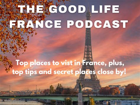Top Places To Visit In France Podcast The Good Life France