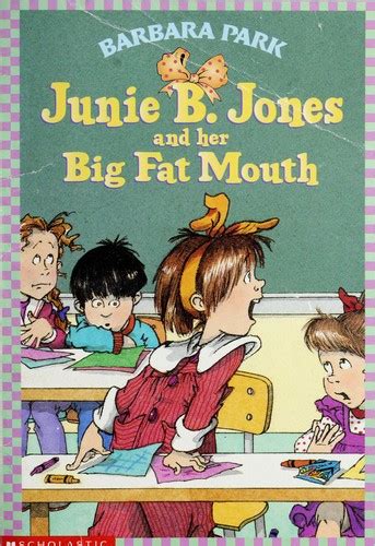 Junie B Jones And Her Big Fat Mouth Junie B Jones 3 By Barbara Park Open Library