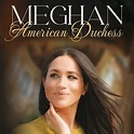 Meghan: American Duchess - Rotten Tomatoes
