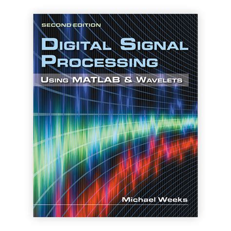 Digital Signal Processing Using Matlab And Wavelets