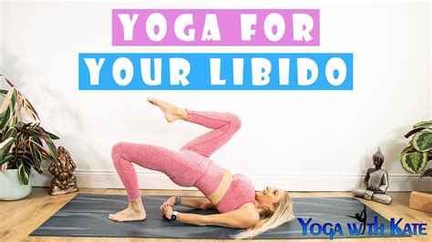 yoga for libido yoga for sexual energy yoga for sex drive sexual health yoga with kate