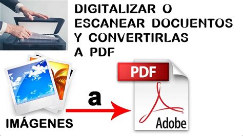 DIGITALIZAR O ESCANEAR DOCUMENTOS Y CONVERTIRLAS A PDF YouTube